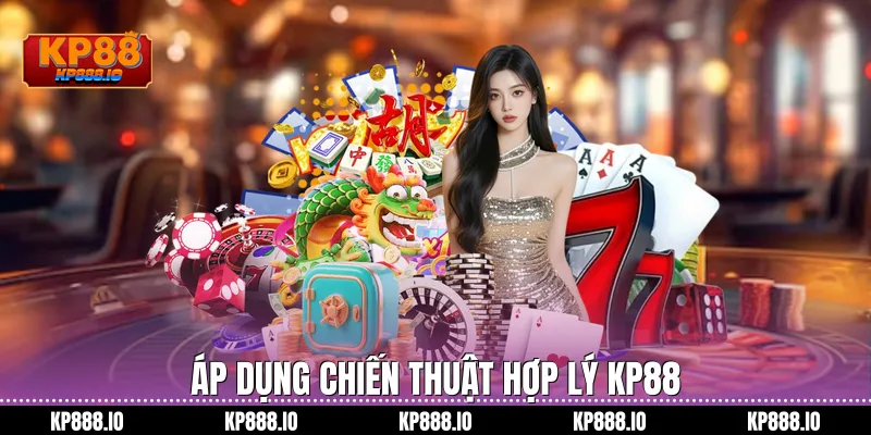 Áp dụng chiến thuật hợp lý kp88
