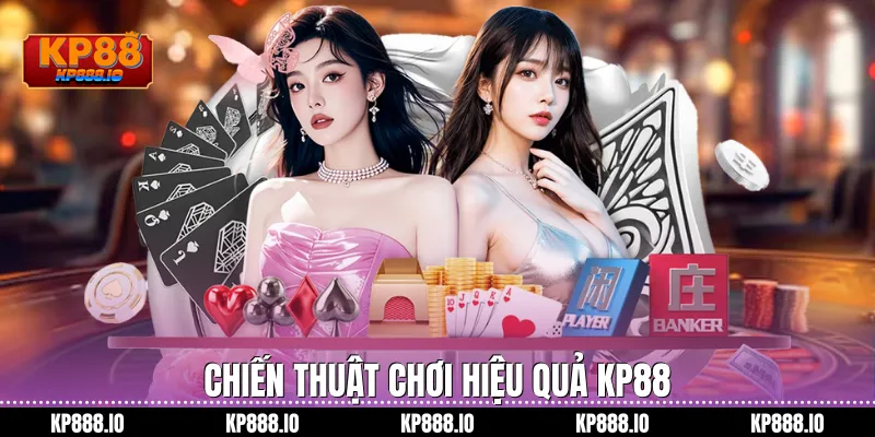 Chiến thuật chơi hiệu quả kp88