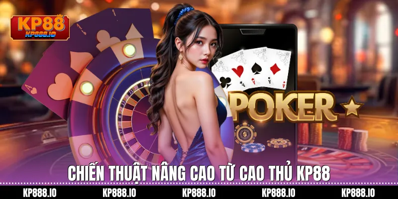 Chiến thuật nâng cao từ cao thủ Kp88