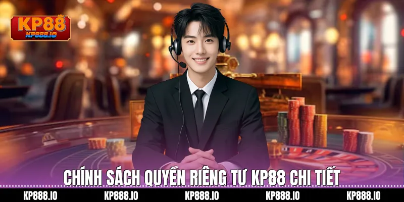 Chính sách Quyền Riêng Tư KP88 chi tiết