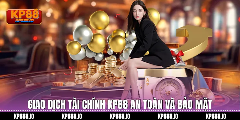 Giao dịch tài chính Kp88 an toàn và bảo mật