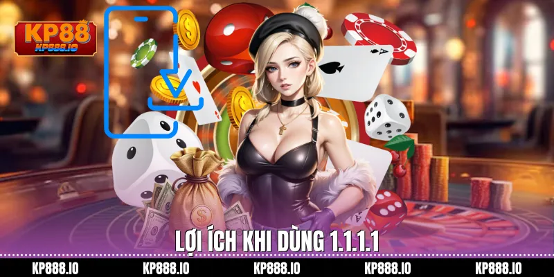 Lợi ích khi dùng 1.1.1.1