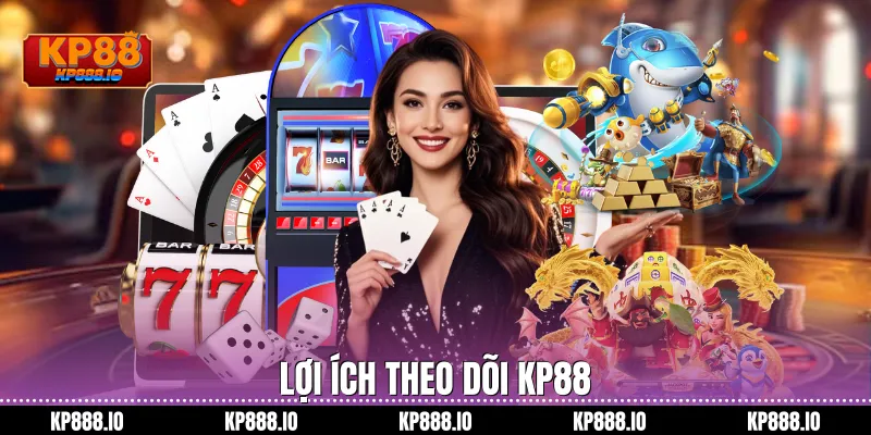 Lợi ích theo dõi Kp88
