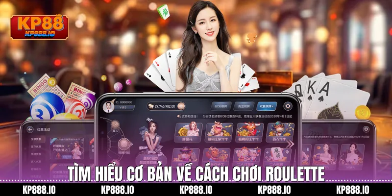 Tìm hiểu cơ bản về Cách chơi Roulette