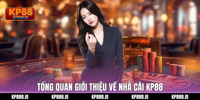 Tổng quan Giới thiệu về nhà cái KP88