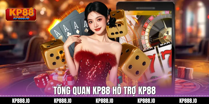 Tổng quan kp88 hỗ trợ Kp88