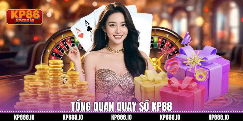 Tổng quan quay số kp88