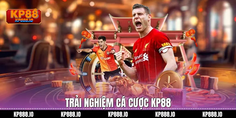 Trải nghiệm cá cược Kp88
