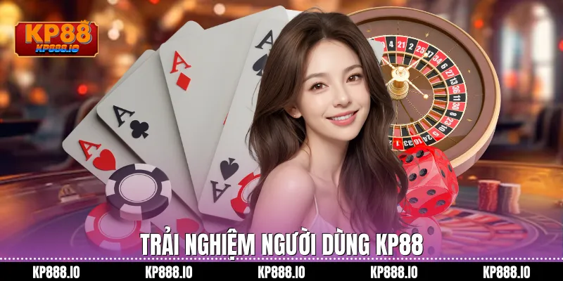 Trải nghiệm người dùng Kp88